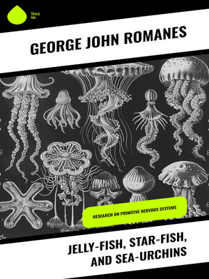cover image of Jelly-Fish, Star-Fish, and Sea-Urchins